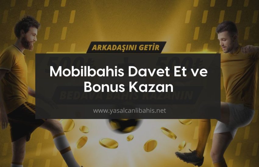 Mobilbahis Davet Et ve Bonus Kazan